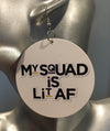 My Squad is Lit AF Earrings - 3 Woke Girlz
