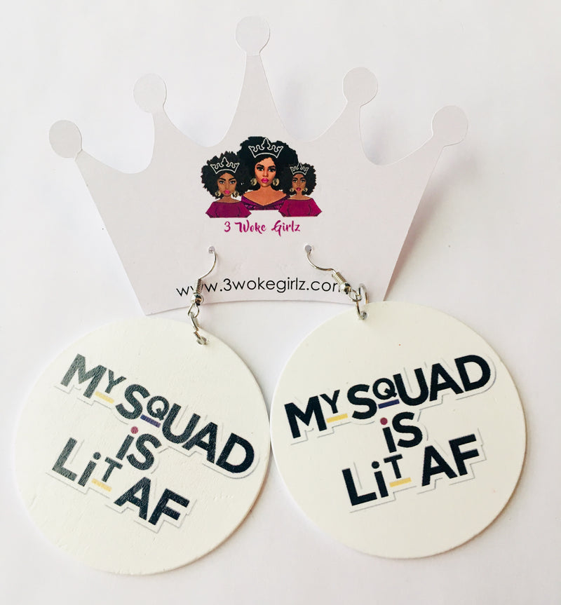 My Squad is Lit AF Earrings - 3 Woke Girlz