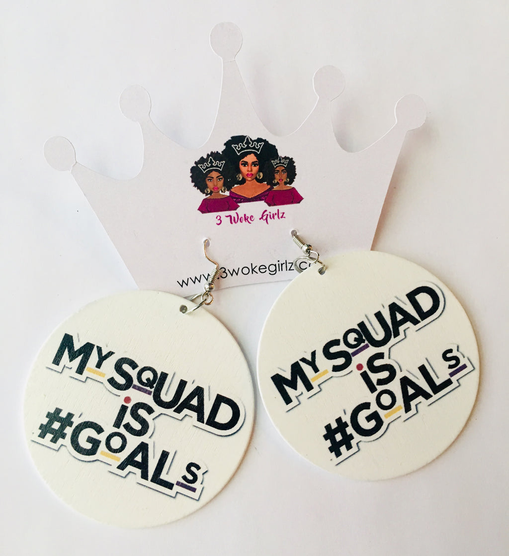 My Squad is Goals Earrings - 3 Woke Girlz