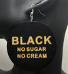 Black No Sugar No Cream Earrings - 3 Woke Girlz