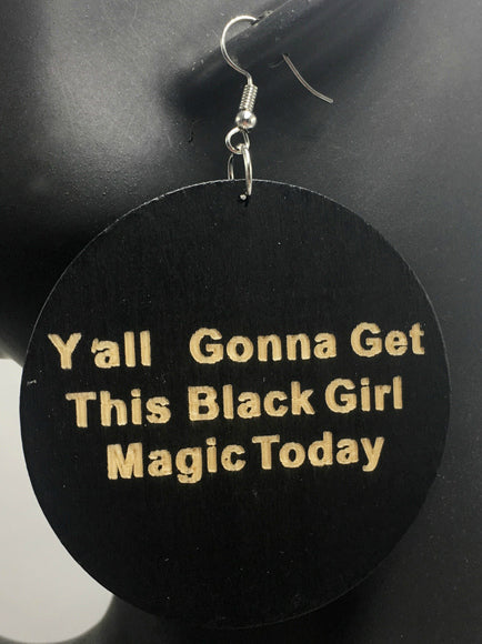 Y'all Gonna Get This Black Girl Magic Today Earrings - 3 Woke Girlz